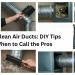 Step-by-step guide for cleaning air ducts with DIY tips and professional services