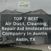 Best Air Duct Cleaning, Repair And Inspection Company In Austin TX