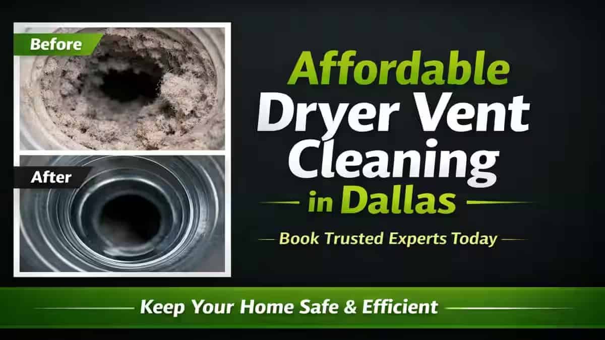 Affordable Dryer Vent Cleaning in Dallas – Book Trusted Experts Today
