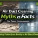Air Duct Cleaning Myths vs Facts
